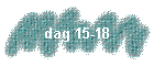 dag 15-18